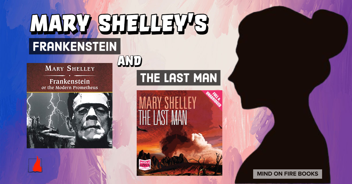Mary Shelley, Author of Frankenstein and The Last Man