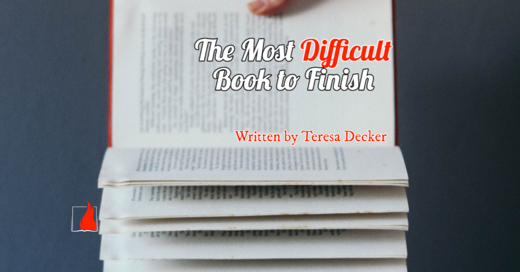 The Most Difficult Book to Finish, By Teresa Decker￼