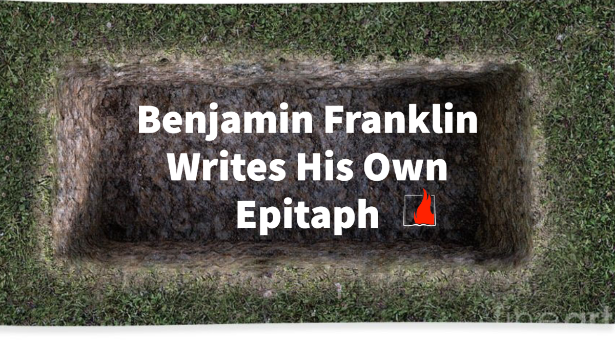 Benjamin Franklin Writes His Own Epitaph
