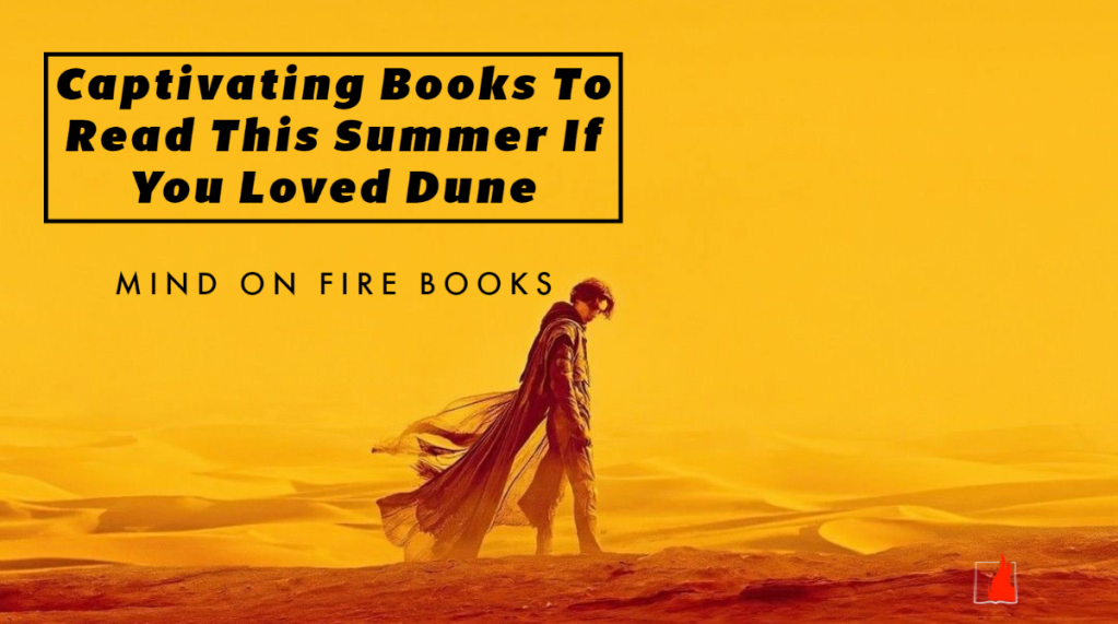 Captivating Books To Read This Summer If You Loved Dune