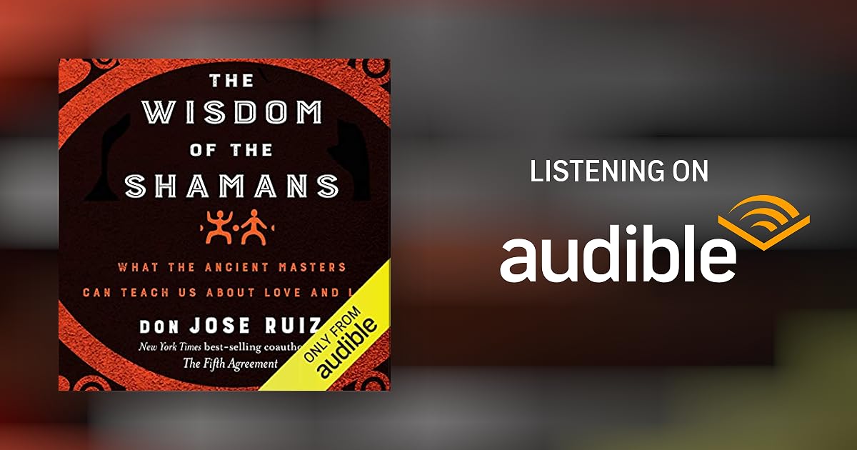 The Wisdom of the Shamans: A Guide to Inner Peace by Jose Ruiz
