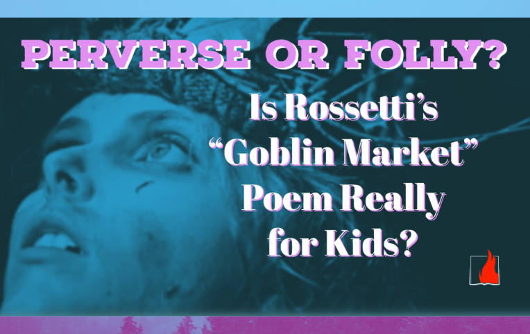 Perverse or Folly? Is the "Goblin Market" Really a Kids Poem?
