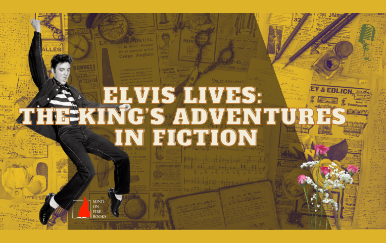 Elvis Lives: The King’s Adventures in Fiction