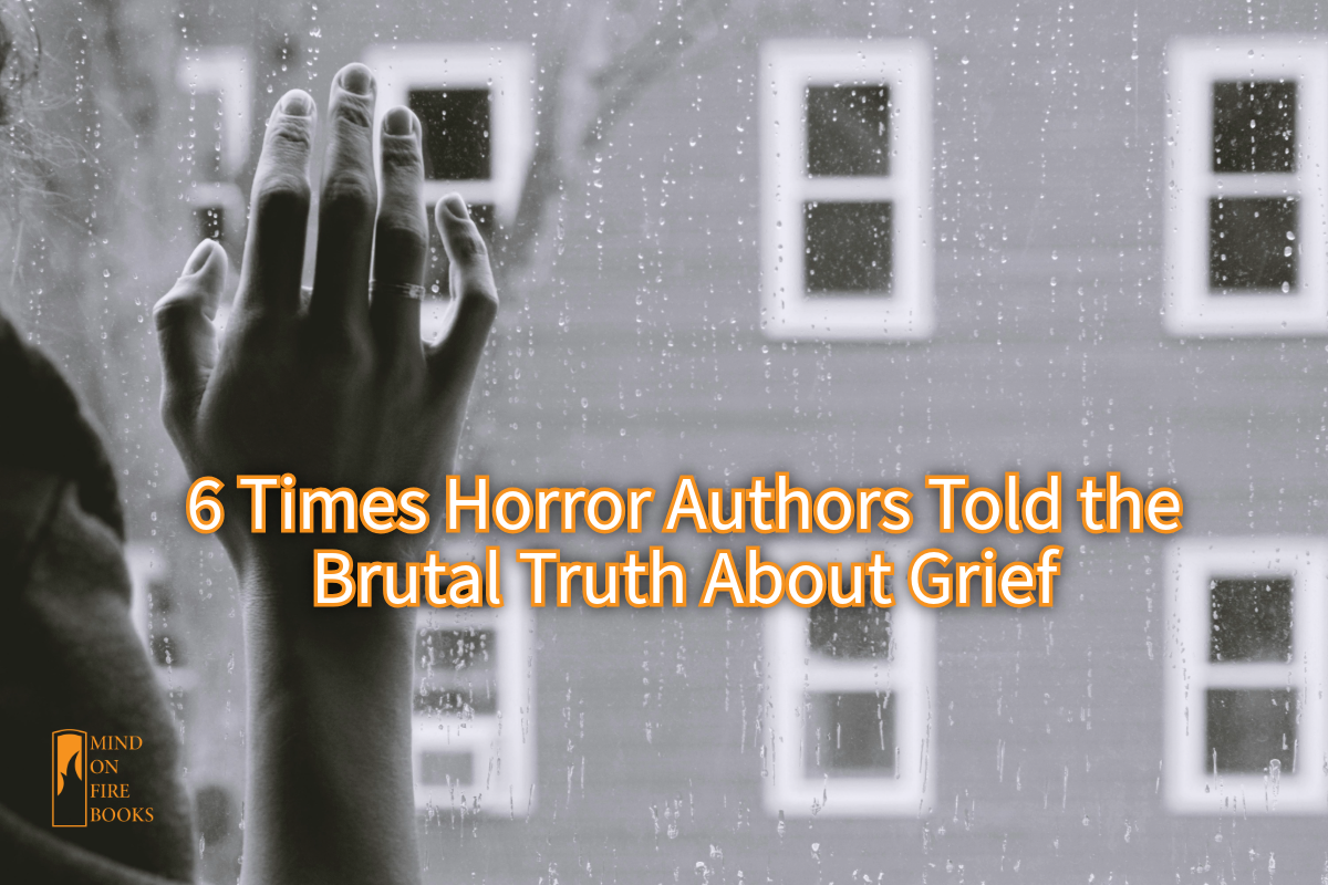6 Times Horror Authors Told the Brutal Truth About Grief