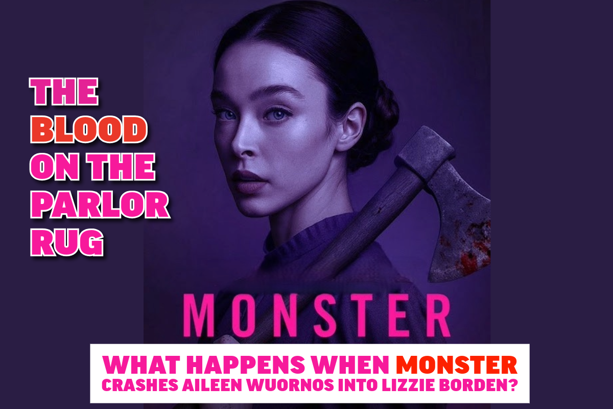 What Happens When Monster Crashes Aileen Wuornos into Lizzie Borden?
